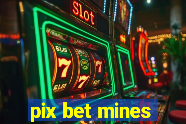 pix bet mines